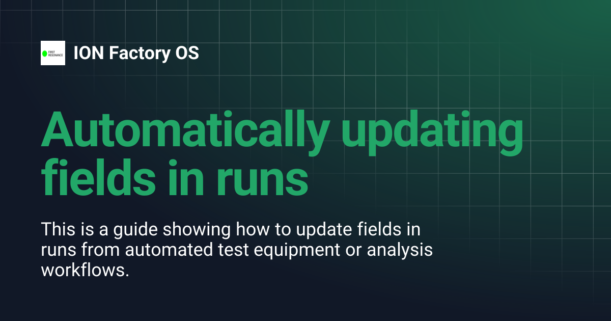 Automatically updating fields in runs | ION Factory OS