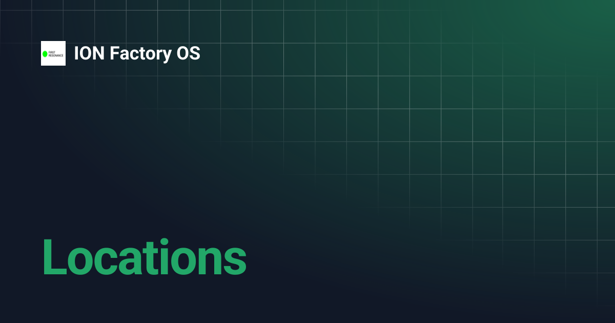 Locations | ION Factory OS